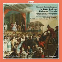 Boston Early Music Festival - Giovanni Battista Pergolesi: La serva padrona; Livietta e Tracollo