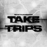 MaxThaDemon - Take Trips