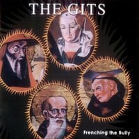 The Gits - Frenching the Bully