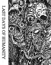 Last Days of Humanity - Human Atrocity