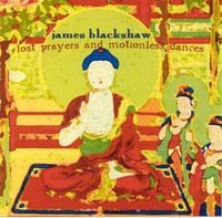 James Blackshaw - Lost Prayers and Motionless Dances