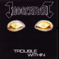 Juggernaut - Trouble Within