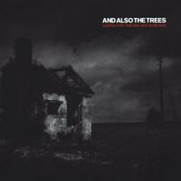 And Also The Trees - (Listen For) The Rag and Bone Man