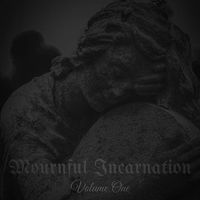 Mournful Incarnation - Volume One