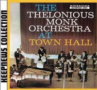 Thelonious Monk - The Thelonious Monk Orchestra at Town Hall / At Town Hall