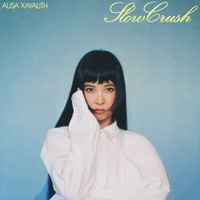 Alisa Xayalith - Slow Crush