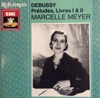 Marcelle Meyer - Debussy: Pr&eacute;ludes, livres I & II