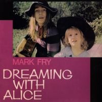 Mark Fry - Dreaming With Alice