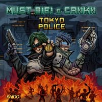 MUST DIE! & CRNKN - Tokyo Police