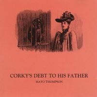 Mayo Thompson - Corky's Debt to His Father