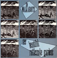 The Walkabouts - See Beautiful Rattlesnake Gardens