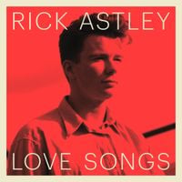 Rick Astley - Love Songs