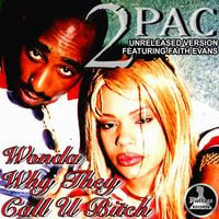2Pac - Wonder Why They Call U Bitch