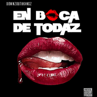 DOWNZOUTHKINGZ - EN BOCA DE TODAZ