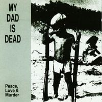 My Dad Is Dead - Peace, Love & Murder