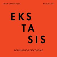 NeoQuartet - Simon Christensen: EKSTASIS - polyphōnos discordiae