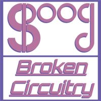 Spoog - Broken Circuitry
