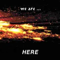 Here - We Are ...