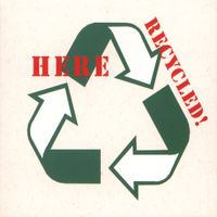 Here - Recycled!