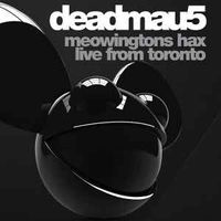 deadmau5 - Meowingtons Hax 2k11 Toronto