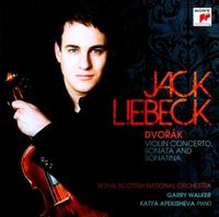 Jack Liebeck - Dvoř&aacute;k: Violin Concerto; Sonata; Sonatina