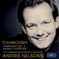 Andris Nelsons - Tchaikovsky: Symphony No. 5; Hamlet Overture
