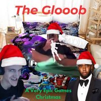 THE GLOOOB - A Very Epic Games Christmas