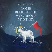 The Gray Havens - Come Behold the Wondrous Mystery