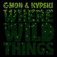 C-Mon & Kypski - Where the Wild Things Are