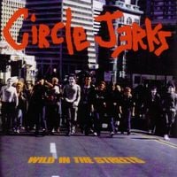 Circle Jerks - Wild in the Streets