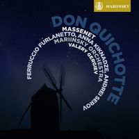 Ferruccio Furlanetto, Anna Kiknadze, Andrei Serov, Mariinsky Orchestra & Valery Gergiev - Massenet: Don Quichotte