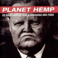 Planet Hemp - Os C&atilde;es Ladram Mas a Caravana N&atilde;o P&aacute;ra