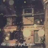 The Casper Fight Scene - S/T