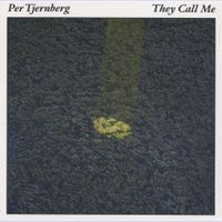 Per Tjernberg - They Call Me