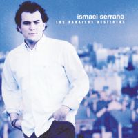 Ismael Serrano - Los para&iacute;sos desiertos