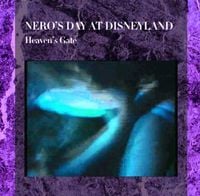 Nero's Day At Disneyland - Heaven's Gate