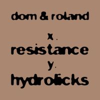 Dom & Roland - Resistance / Hydrolicks