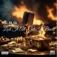 E.S.G. - Lost It All, Got It Back