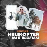 Sentino - Helikopter Nad Blokiem