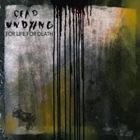 Dead Undying - For Life For Death
