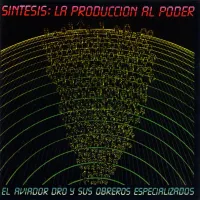Aviador Dro - S&iacute;ntesis: La producci&oacute;n al poder