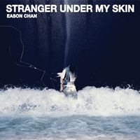 陳奕迅 [Eason Chan] - Stranger Under My Skin