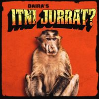 Daira - Itni Jurrat?