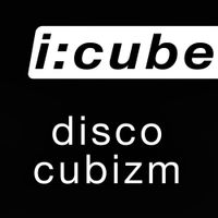 I:Cube - Disco Cubizm