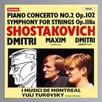 I Musici De Montr&eacute;al / Максим Шостакович [Maxim Shostakovich] / Yuli Turovsky / Dmitri Shostakovich Jr. - Shostakovich: Piano Concerto No. 2 Op. 102; Symphony for Strings Op. 118a