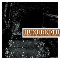 Hundredth - When Will We Surrender