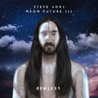 Steve Aoki - Neon Future III (Remixes)