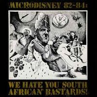 Microdisney - We Hate You South African Bastards!