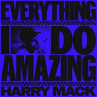 Harry Mack - Everything I Do Amazing