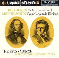 Jascha Heifetz - Beethoven: Violin Concerto in D; Mendelssohn: Violin Concerto in E Minor